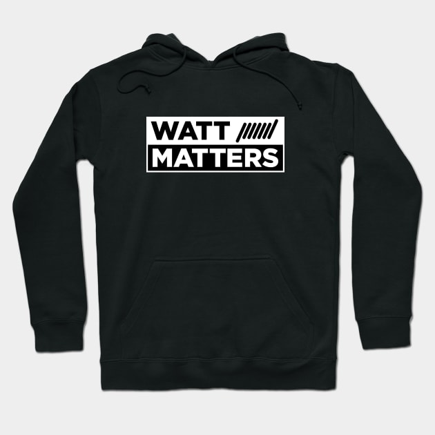 Watt matters Hoodie by vapewestend